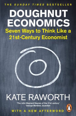 Doughnut Economics - The must-read book that redefines economics for a world in crisis