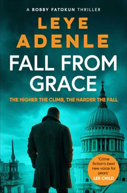 Fall From Grace - The gripping new thriller from 'crime fiction's best new voice for years' (Lee Child)