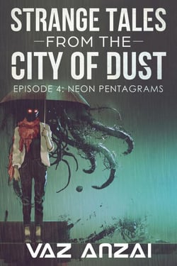 Neon Pentagrams - Strange Tales From The City Of Dust, #4