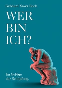 Wer bin ich? - Im Gefüge der Schöpfung