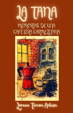 La Tana - Memorias de una Cafetera Carmelitana - La Cuentería