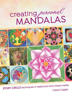 Creating Personal Mandalas - Story Circle Techniques in Watercolor and Mixed Media