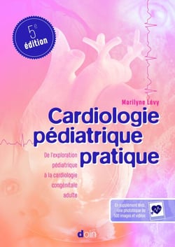 Cardiologie pédiatrique pratique (5e édition) - De l'exploration pédiatrique à la cardiologie congénitale adulte