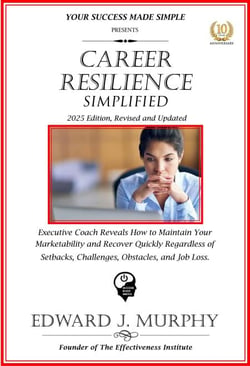 Career Resilience Simplified: Executive Coach Reveals How to Maintain Your Marketability and Recover Quickly Regardless of Setbacks, Challenges, Obstacles, and Job Loss. - Managing Your Career Made Simple, #40
