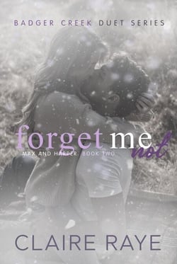 Forget Me Not: Max &amp; Harper #2 - Badger Creek Duet Series, #6