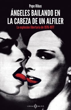 Ángeles bailando en la cabeza de un alfiler - La explosión libertaria de 1976-1977
