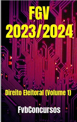 Direito Eleitoral FGV 2024 (Questões Comentadas) - Questões Comentadas Concursos FGV 2024, #1