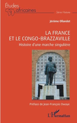 La France et le Congo-Brazzaville - Histoire d'une marche singulière