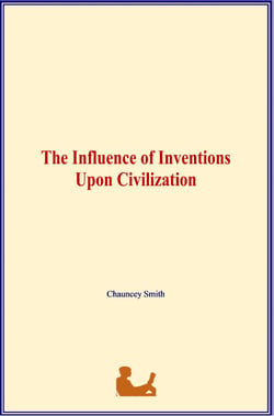 The Influence of Inventions Upon Civilization