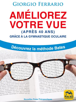 Améliorez Votre Vue (après 40 ans) - Grâce à la Gymnastique Oculaire - Découvrez la Méthode Bates