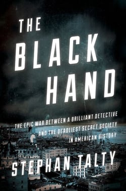 The Black Hand - The Epic War Between a Brilliant Detective and the Deadliest Secret Society in American History