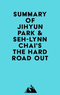 Summary of Jihyun Park &amp; Seh-lynn Chai's The Hard Road Out