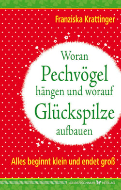 Woran Pechvögel hängen und worauf Glückspilze aufbauen - Alles beginnt klein und endet groß