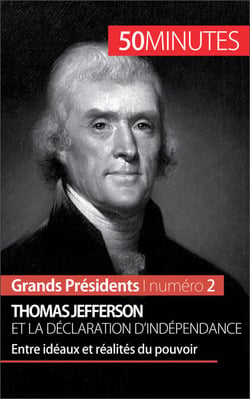Thomas Jefferson et la Déclaration d'indépendance - Entre idéaux et réalités du pouvoir