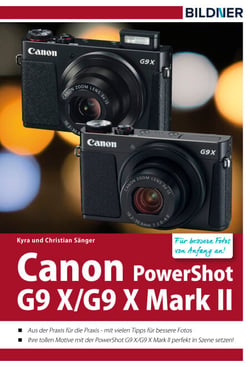 Canon PowerShot G9 X / G9 X Mark II - Für bessere Fotos von Anfang an! - Das Kamerahandbuch für den praktischen Einsatz