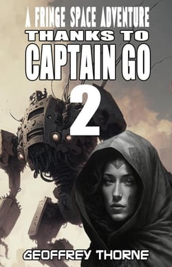 Thanks to Captain Go (Fringe Space #2) - Fringe Space, #2