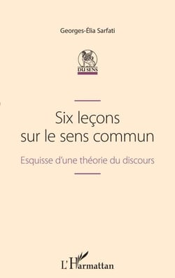 Six leçons sur le sens commun - Esquisse d'une théorie du discours