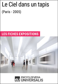 Le Ciel dans un tapis (Paris - 2005) - Les Fiches Exposition d'Universalis
