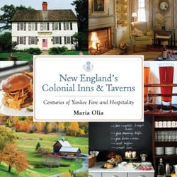 New England's Colonial Inns &amp; Taverns - Centuries of Yankee Fare and Hospitality