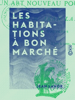 Les Habitations à bon marché - Et un art nouveau pour le peuple