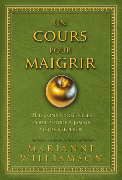 Un cours pour maigrir - 21 leçons spirituelles pour perdre à jamais votre surpoids