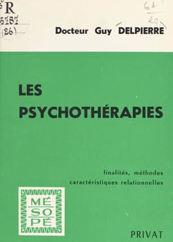 Les psychothérapies - Finalités, méthodes, caractéristiques relationnelles
