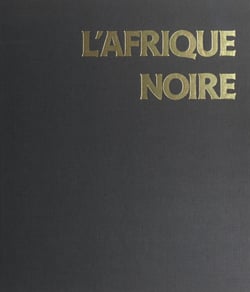 L'Afrique noire - Histoire et Culture