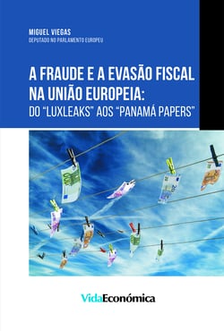 A Fraude e a Evasão Fiscal na União Europeia - do “Luxleaks” aos “Panama Papers