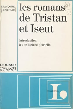 Les romans de Tristan et Iseut - Introduction à une lecture plurielle