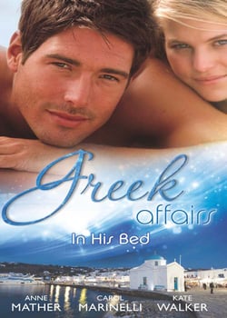 Greek Affairs: In His Bed - Sleeping with a Stranger / Blackmailed into the Greek Tycoon's Bed / Bedded by the Greek Billionaire