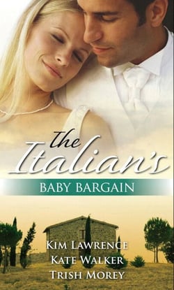 The Italian's Baby Bargain - The Italian's Wedding Ultimatum / The Italian's Forced Bride / The Mancini Marriage Bargain