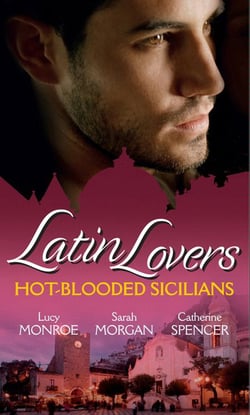 Latin Lovers: Hot-Blooded Sicilians - Valentino's Love-Child / The Sicilian Doctor's Proposal / Sicilian Millionaire, Bought Bride