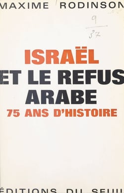 Israël et le refus arabe - 75 ans d'histoire