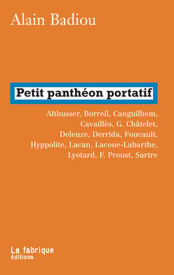 Petit panthéon portatif - Althusser, Borreil, Canguilhem, Cavaillès, G. Châtelet, Deleuze, Derrida, Foucault, Hyppolite, Lacan, Lacoue-Labarthe, Lyotard, F. Proust, Sartre