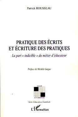 Pratique des écrits et écriture des pratiques - La part "indicible" du métier d'éducateur