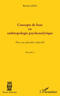 Concepts de base en anthropologie psychanalytique - Pour une pluralité culturelle - Fascicule 4