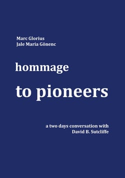 Hommage - to Pioneers - A two days conversation with David B. Sutcliffe