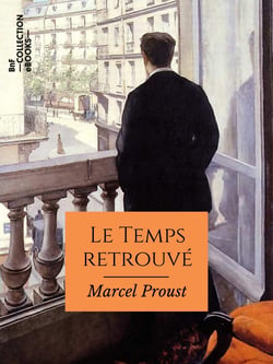 Le Temps retrouvé - À la recherche du temps perdu - Tome VII