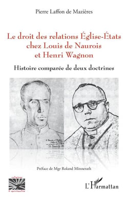 Le droit des relations Eglise-Etats chez Louis de Naurois et Henri Wagnon - Histoire comparée de deux doctrines