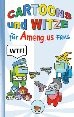 Cartoons und Witze für Am@ng.us Fans - Witzebuch, Humor, lustig, komisch, lachen, Spass, Comic, App, Computerspiel, Spielebuch, us, Kinder, Impostor, Crewmate, Geschenk, Geburtstag, Weihnachten, Ostern, Nikolaus, Schule
