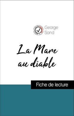 Analyse de l'œuvre : La Mare au diable (résumé et fiche de lecture plébiscités par les enseignants sur fichedelecture.fr)