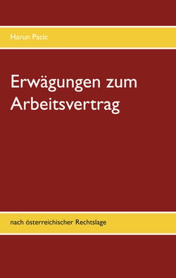 Erwägungen zum Arbeitsvertrag - nach österreichischer Rechtslage