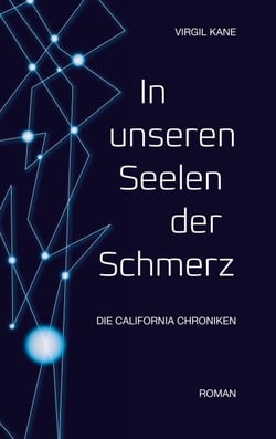 In unseren Seelen der Schmerz - Die California Chroniken