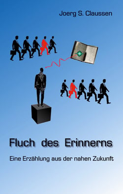 Fluch des Erinnerns - Eine Erzählung aus der nahen Zukunft