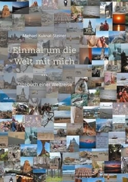 Einmal um die Welt mit mich ... - Tagebuch einer Weltreise