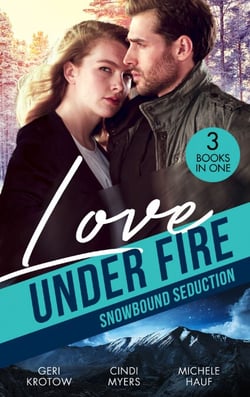 Love Under Fire: Snowbound Seduction - Snowbound with the Secret Agent (Silver Valley P.D.) / Snowblind Justice / Storm Warning