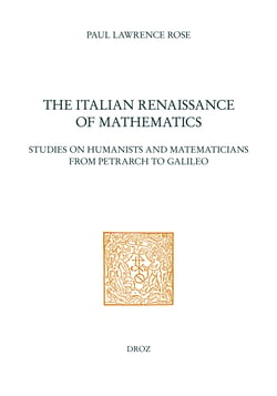 The Italian Renaissance of Mathematics : Studies on Humanists and Mathematicians from Petrarch to Galileo