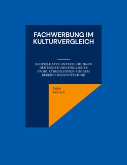 Fachwerbung im Kulturvergleich - Beispielhafte Untersuchungen deutscher und englischer Produktbroschüren aus dem Bereich Medizintechnik