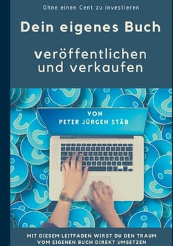 Dein eigenes Buch - Veröffentlichen und verkaufen ohne einen Cent zu investieren