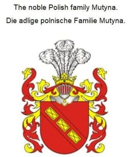 The noble Polish family Mutyna. Die adlige polnische Familie Mutyna.